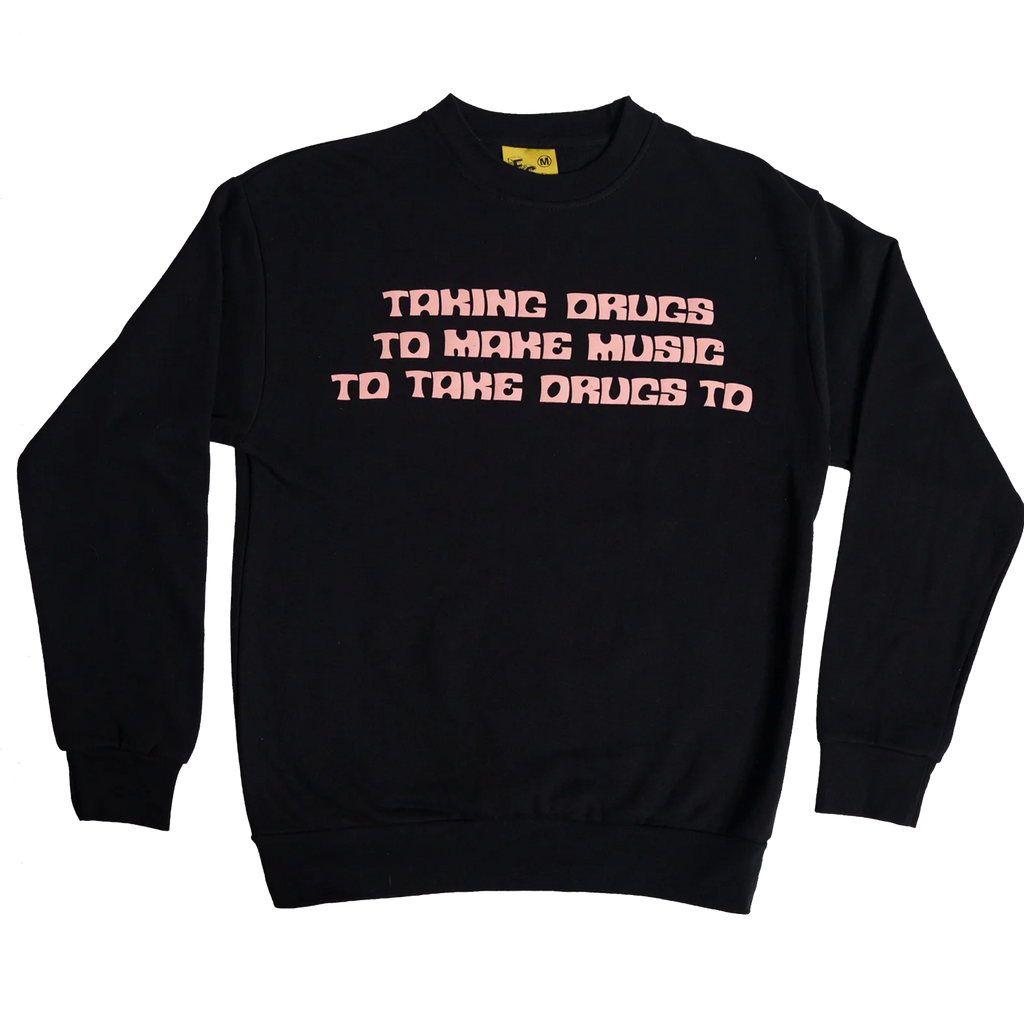 Taking Drugs Sweatshirt - LAST CHANCE!