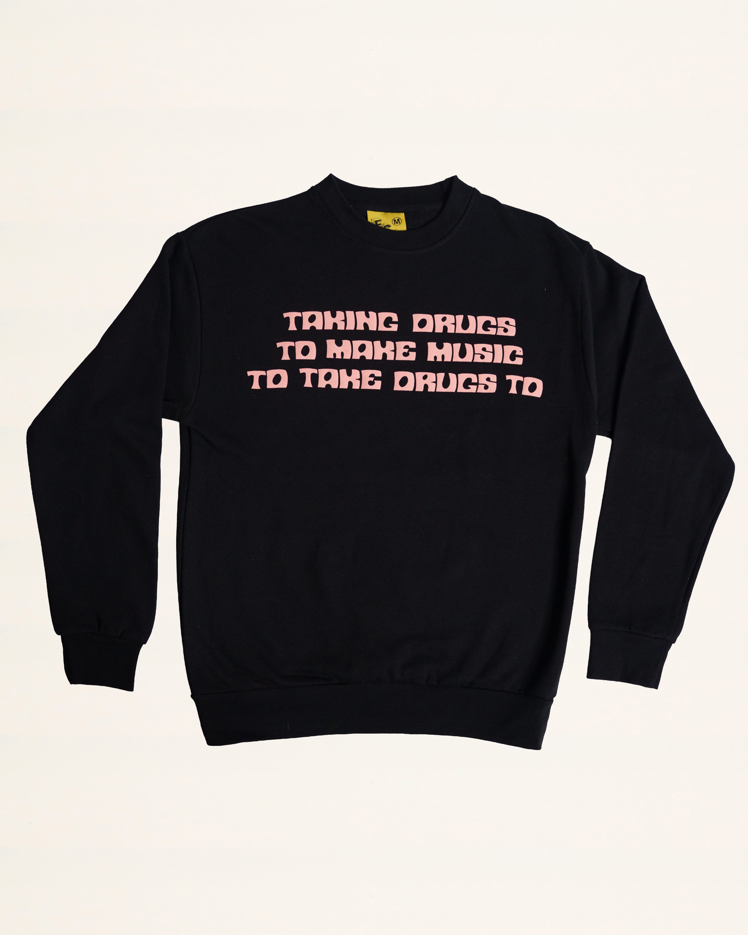 Taking Drugs Sweatshirt - LAST CHANCE!